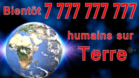 7 777 777 777 d’humains sur Terre